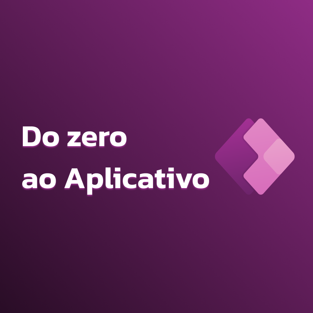 Power Apps – Do zero ao aplicativo